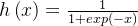 h\\left ( x \\right ) = \\frac{1}{1+exp\\left ( -x \\right )}