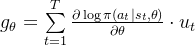 g_\\theta=\\sum\\limits_{t=1}^T\\frac{\\partial \\log \\pi(a_t|s_t,\\theta)}{\\partial \\theta}\\cdot u_t