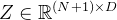Z \\in \\mathbb{R}^{(N+1) \\times D}