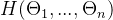 $H(\\Theta_1, ..., \\Theta_n)$