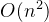$O(n^2)$