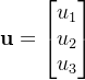 \\mathbf{u} = \\begin{bmatrix} u_1 \\\\ u_2 \\\\ u_3 \\end{bmatrix}